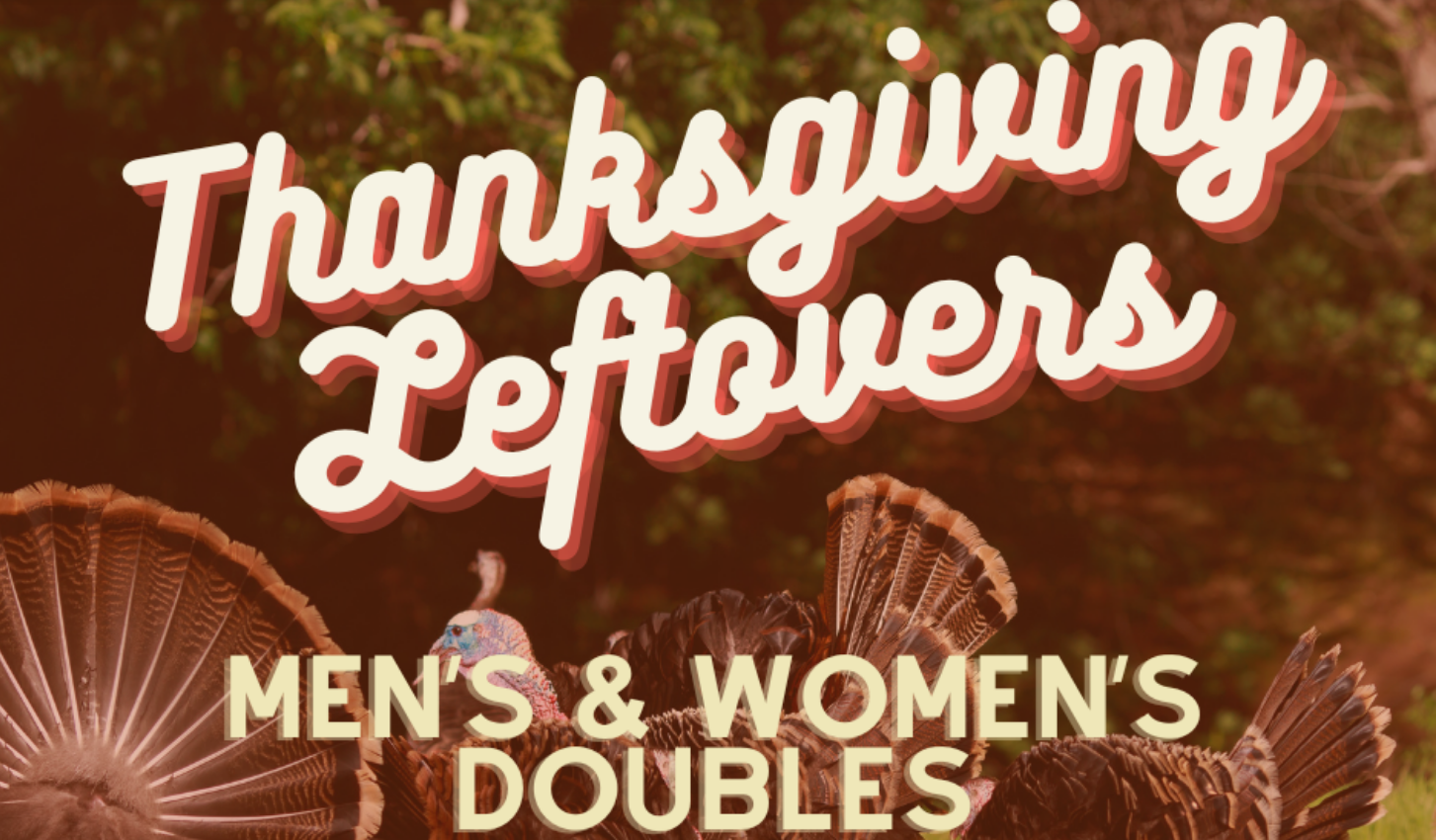 Read more about the article Thanksgiving Leftovers – Men’s & Women’s Doubles